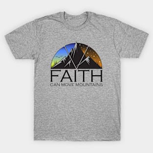 Faith Can Move Mountains T-Shirt